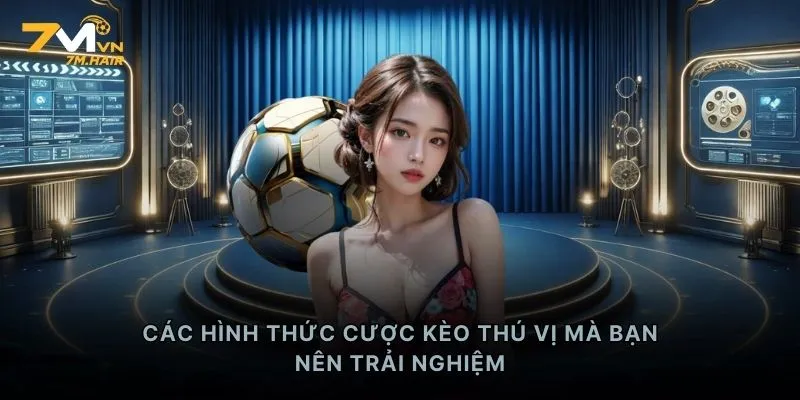 Các hình thức cược kèo thú vị mà bạn nên trải nghiệm