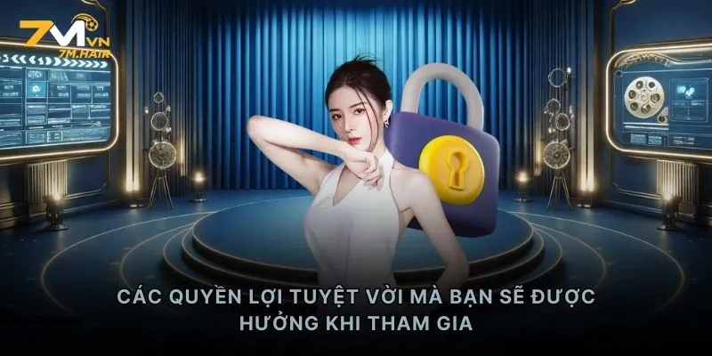 Các quyền lợi tuyệt vời mà bạn sẽ được hưởng khi tham gia