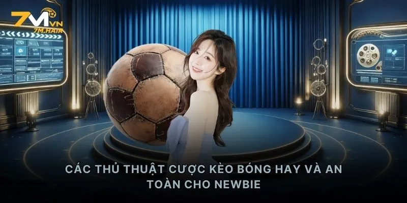 Các thủ thuật cược kèo bóng hay và an toàn cho newbie