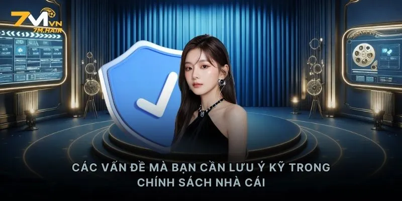 Các vấn đề mà bạn cần lưu ý kỹ trong chính sách nhà cái