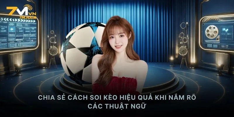 Chia sẻ cách soi kèo hiệu quả khi nắm rõ các thuật ngữ