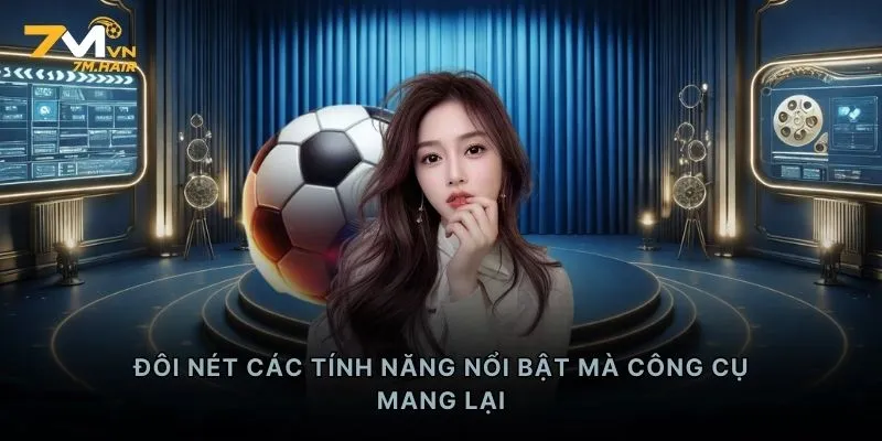 Đôi nét các tính năng nổi bật mà công cụ mang lại