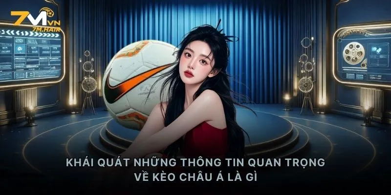 Khái quát những thông tin quan trọng về kèo châu Á là gì