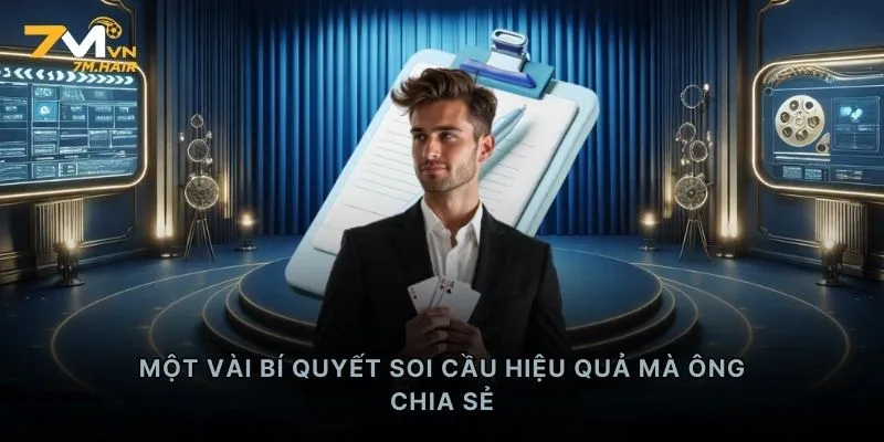 Một vài bí quyết soi cầu hiệu quả mà ông chia sẻ