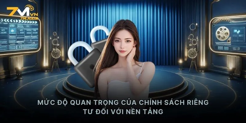 Mức độ quan trọng của chính sách riêng tư đối với nền tảng