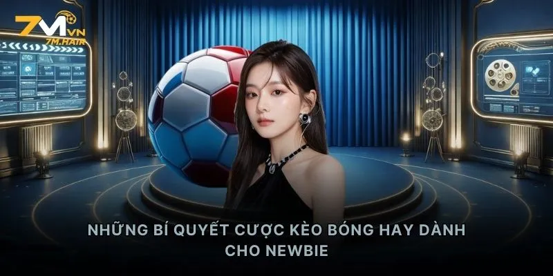 Những bí quyết cược kèo bóng hay dành cho newbie