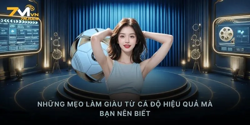 Những mẹo làm giàu từ cá độ hiệu quả mà bạn nên biết