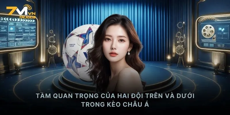 Tầm quan trọng của hai đội trên và dưới trong kèo châu Á