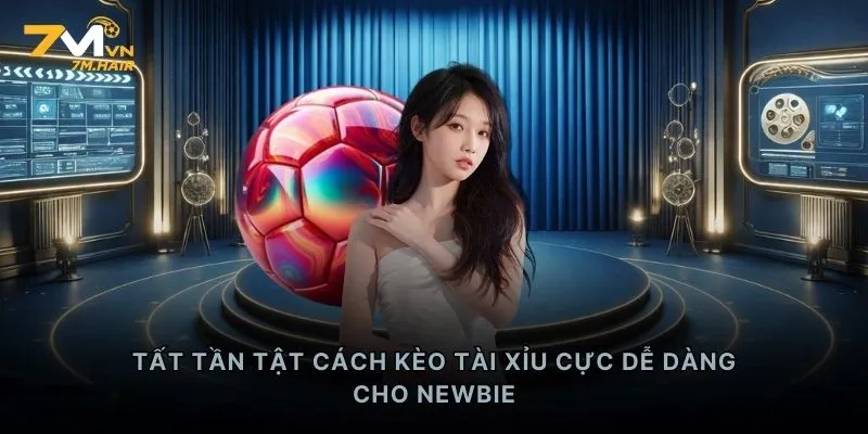Tất tần tật cách kèo tài xỉu cực dễ dàng cho newbie