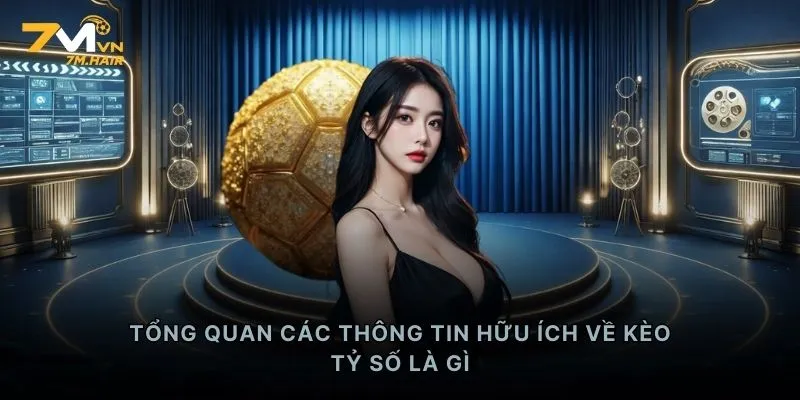 Tổng quan các thông tin hữu ích về kèo tỷ số là gì