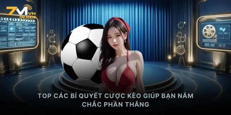 TOP các bí quyết cược kèo giúp bạn nắm chắc phần thắng